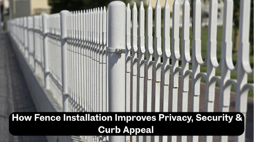 Fence Installation Improves